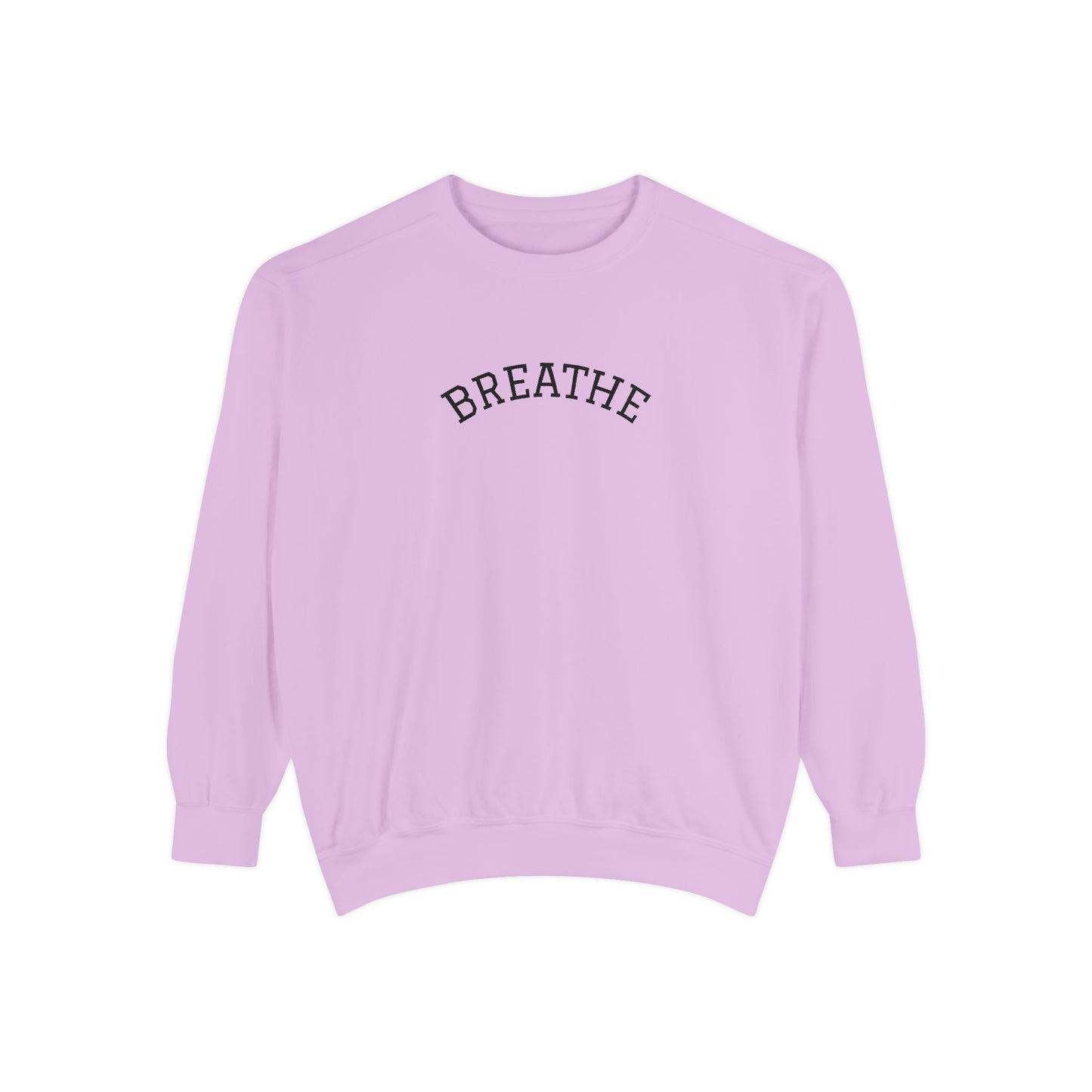 "Breathe" Unisex Garment-Dyed Sweatshirt | Relaxed Lifestyle, Gift for Wellness, Cozy Layer, Mindful Fashion, Casual Comfort