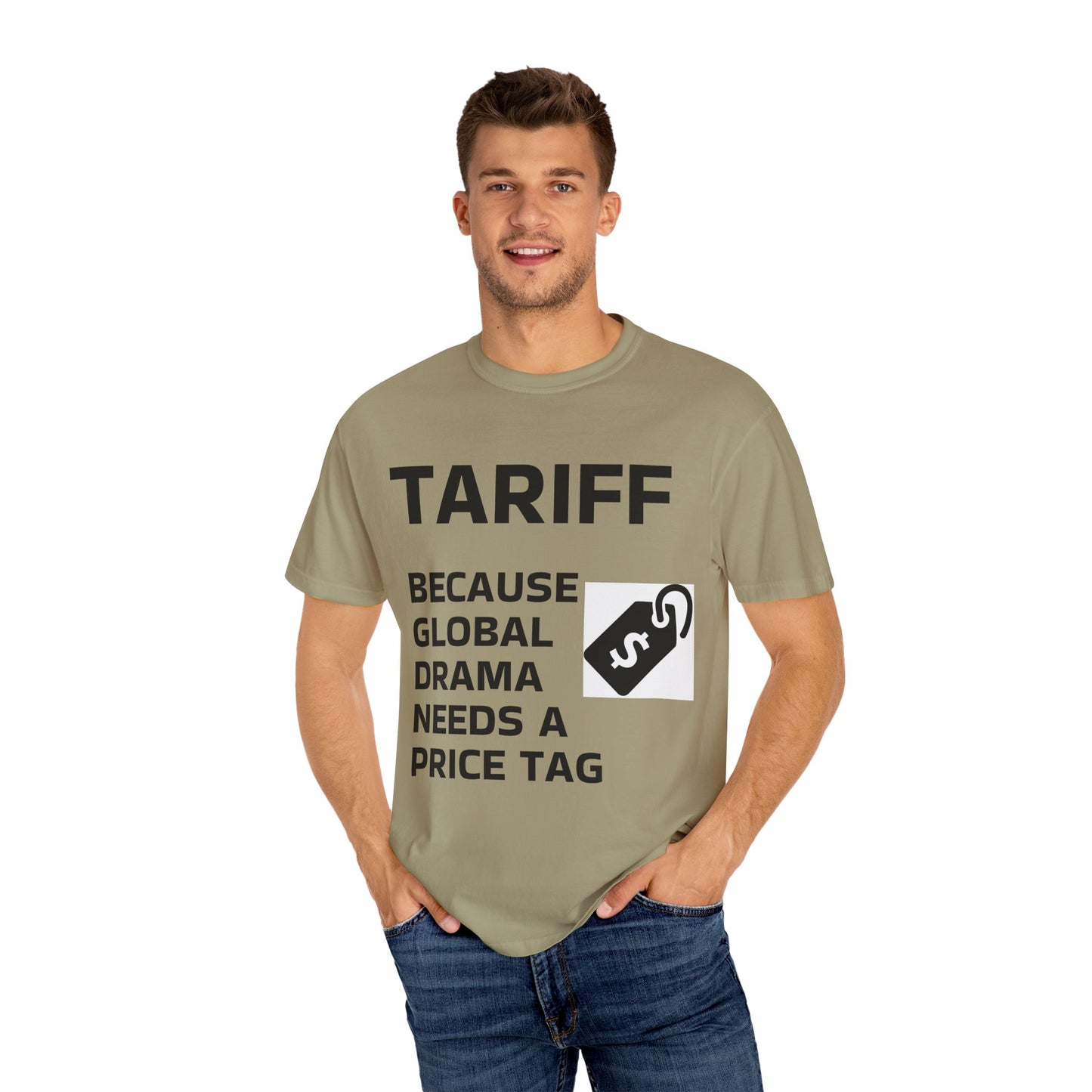 Unisex Garment-Dyed T-shirt - 'TARIFF: Because Global Drama Needs A Price Tag'