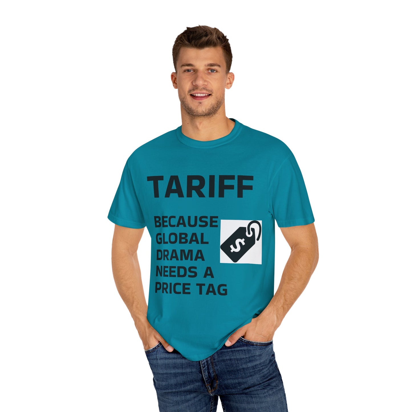 Unisex Garment-Dyed T-shirt - 'TARIFF: Because Global Drama Needs A Price Tag'