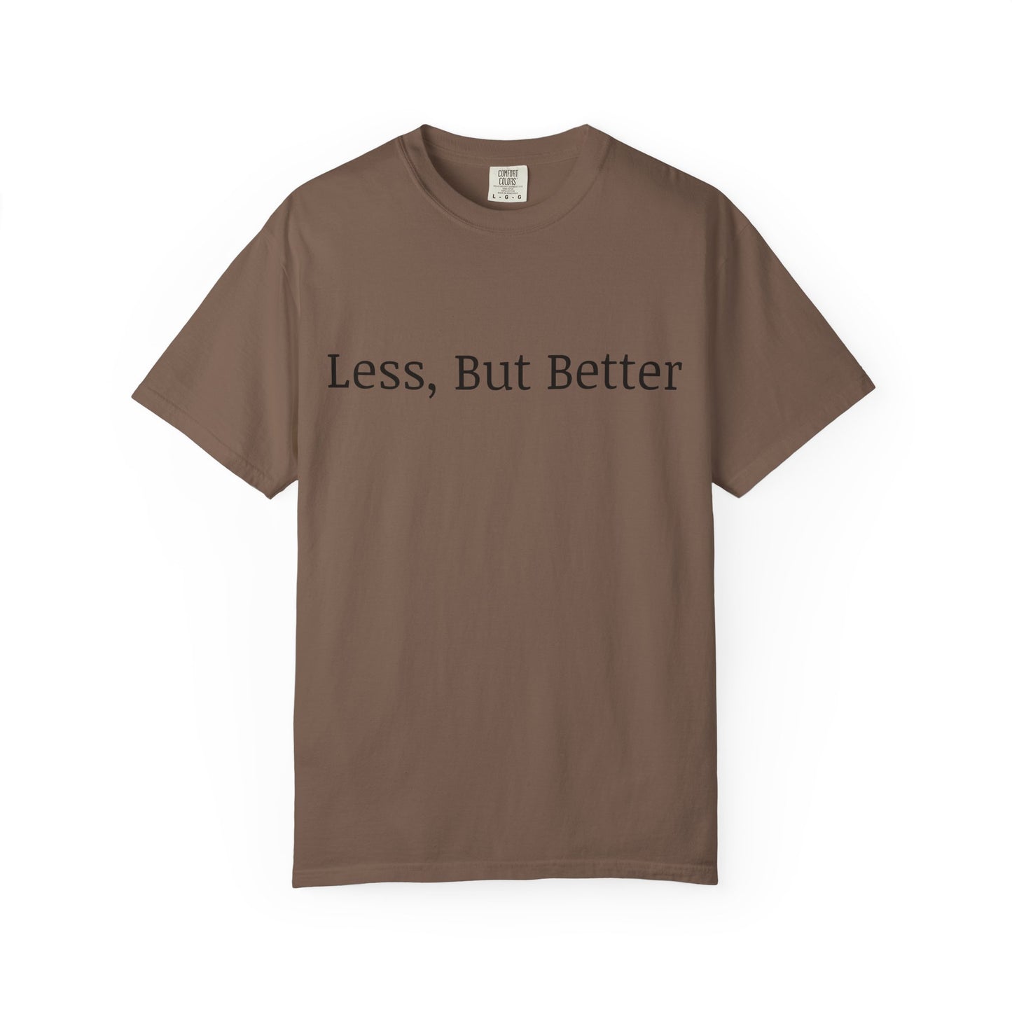 "Less But Better" | Unisex Apparel | Simple Style | Motivational Tee | Everyday Wear