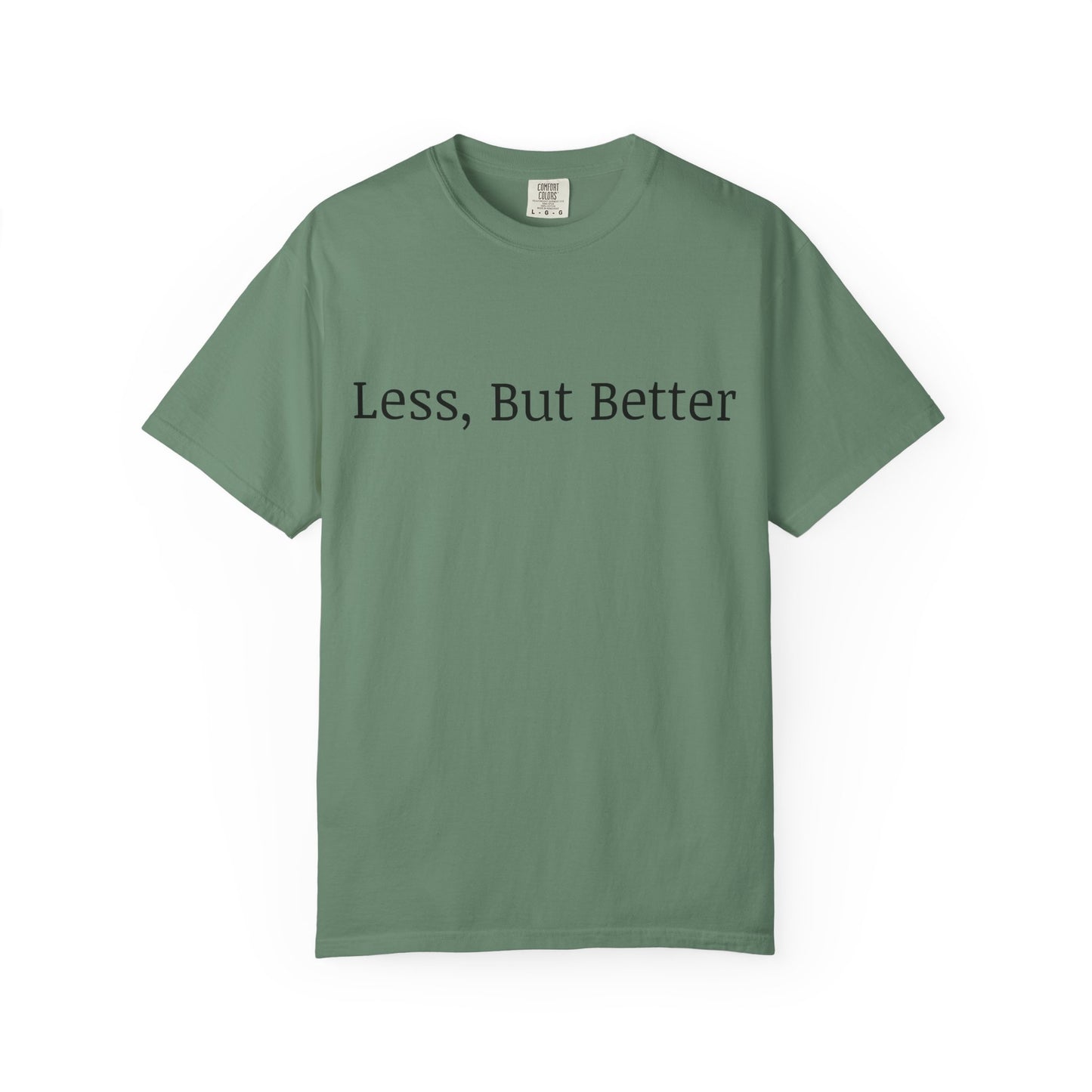 "Less But Better" | Unisex Apparel | Simple Style | Motivational Tee | Everyday Wear