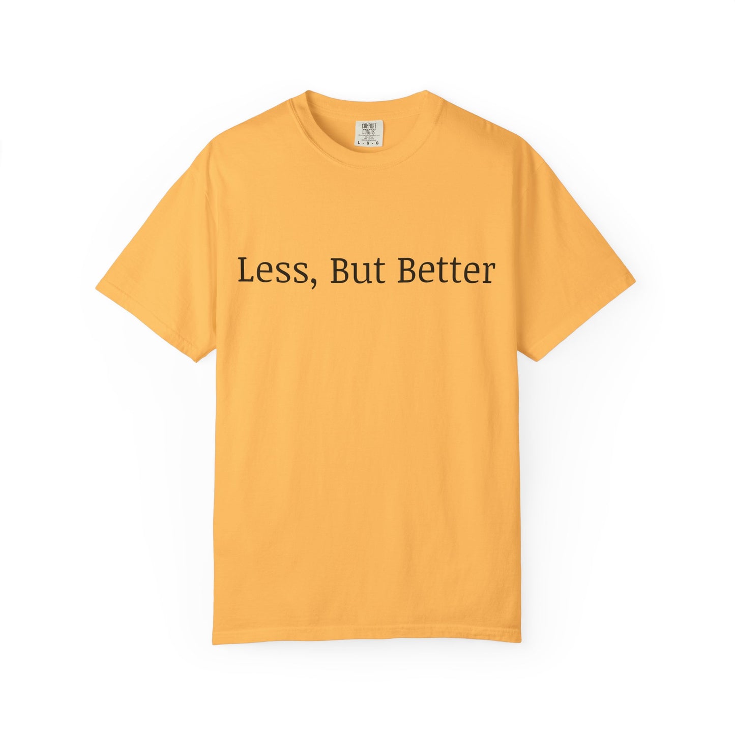 "Less But Better" | Unisex Apparel | Simple Style | Motivational Tee | Everyday Wear