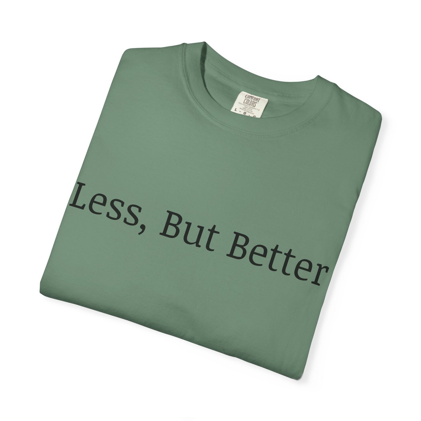 "Less But Better" | Unisex Apparel | Simple Style | Motivational Tee | Everyday Wear
