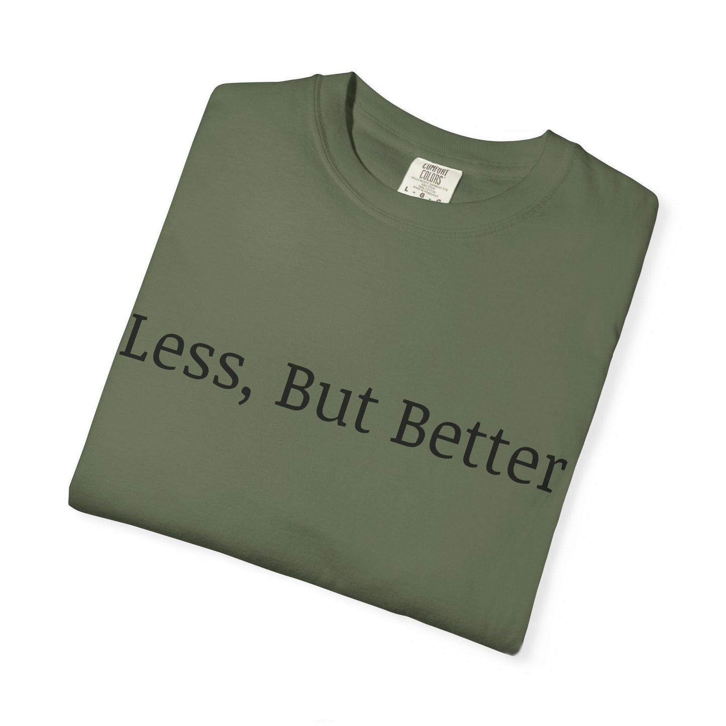 "Less But Better" | Unisex Apparel | Simple Style | Motivational Tee | Everyday Wear