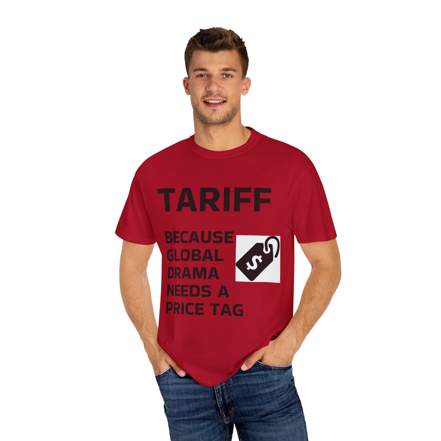 Unisex Garment-Dyed T-shirt - 'TARIFF: Because Global Drama Needs A Price Tag'