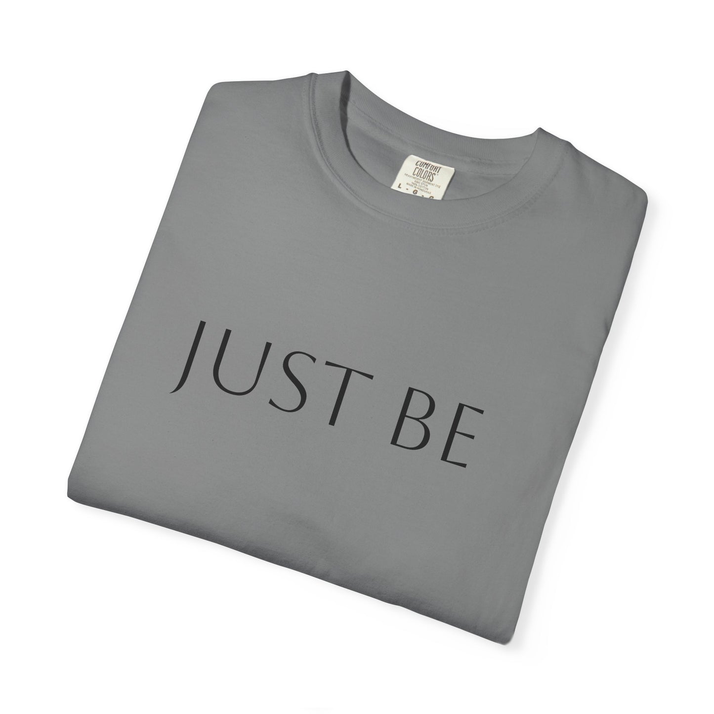 'JUST BE' Text - Relaxed Fit, Inspirational Tee for Mindfulness, Casual Wear, Gift for Friends