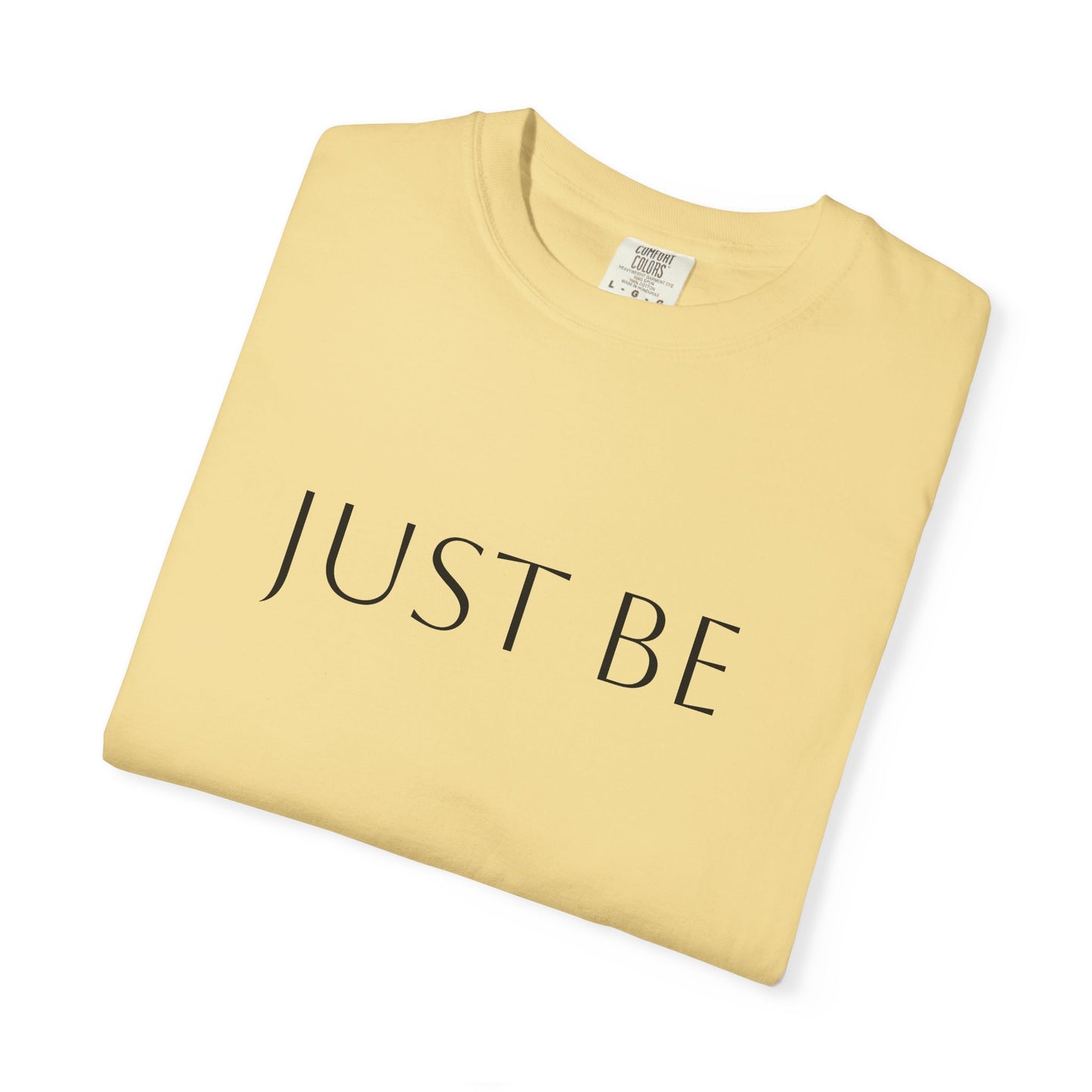 'JUST BE' Text - Relaxed Fit, Inspirational Tee for Mindfulness, Casual Wear, Gift for Friends