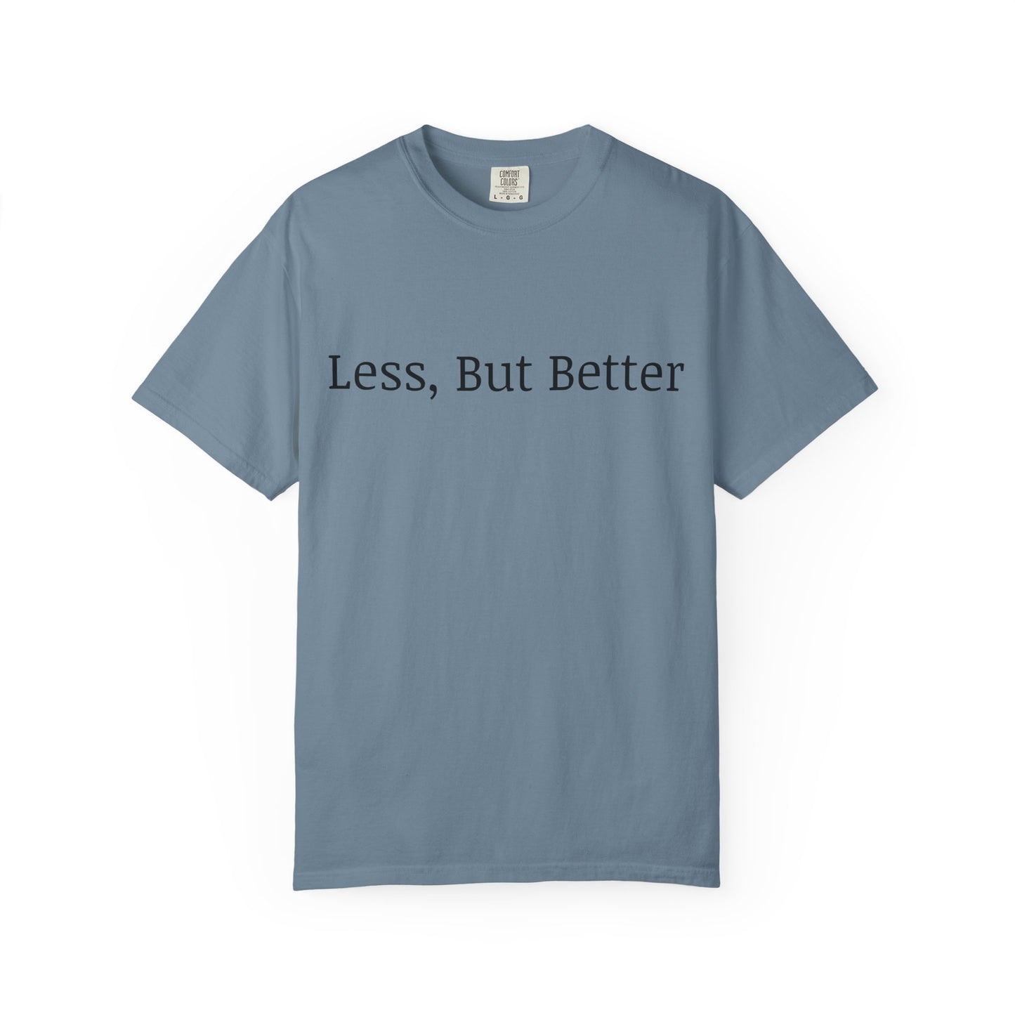 "Less But Better" | Unisex Apparel | Simple Style | Motivational Tee | Everyday Wear
