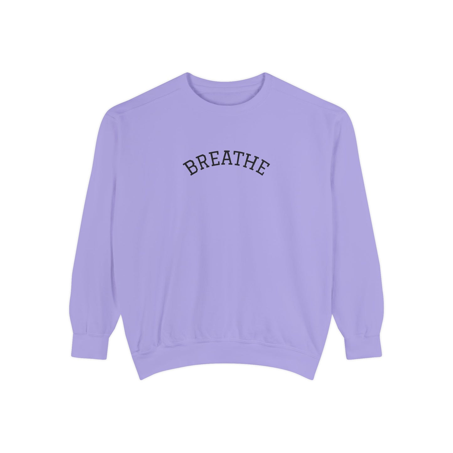 "Breathe" Unisex Garment-Dyed Sweatshirt | Relaxed Lifestyle, Gift for Wellness, Cozy Layer, Mindful Fashion, Casual Comfort