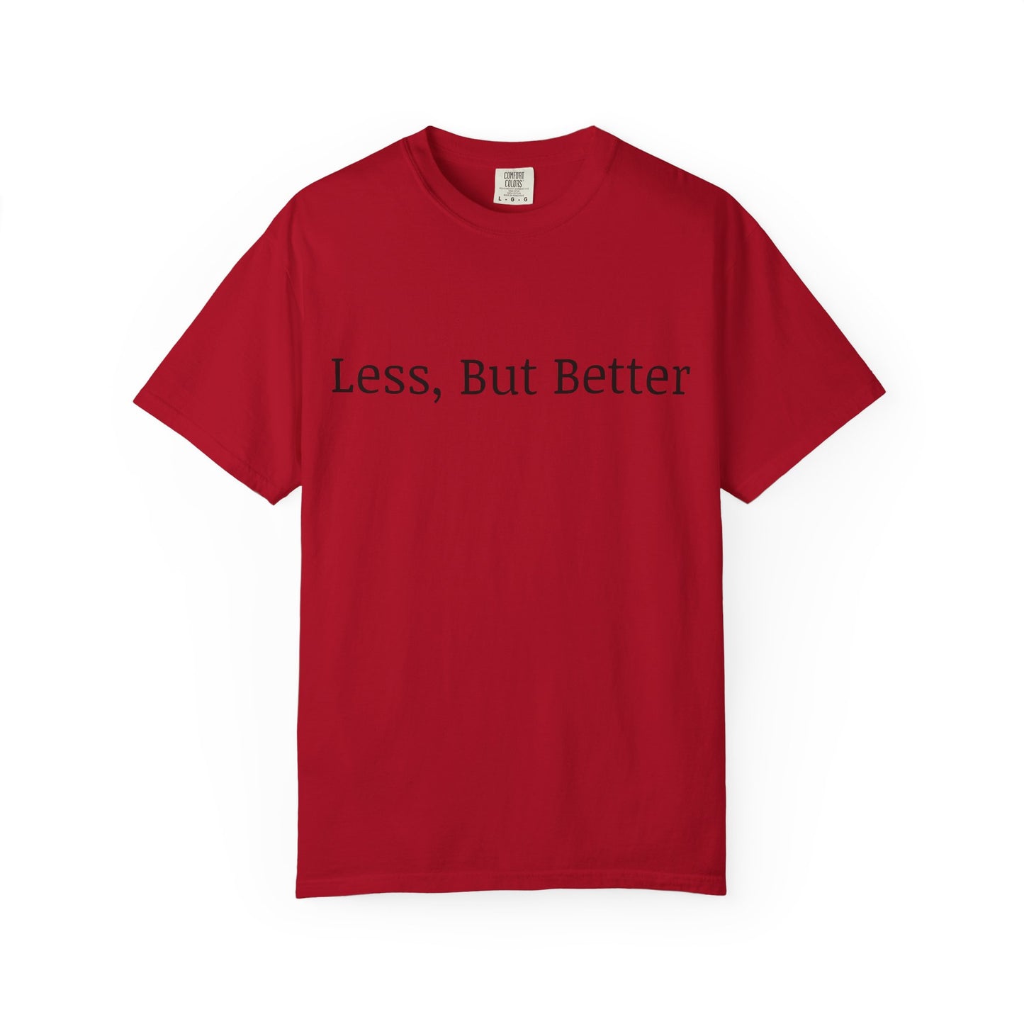 "Less But Better" | Unisex Apparel | Simple Style | Motivational Tee | Everyday Wear