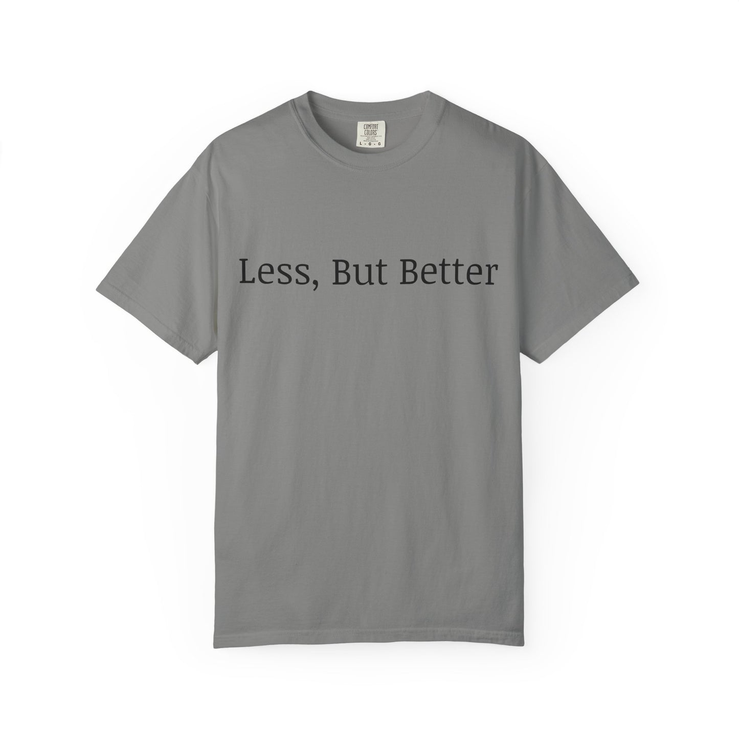 "Less But Better" | Unisex Apparel | Simple Style | Motivational Tee | Everyday Wear
