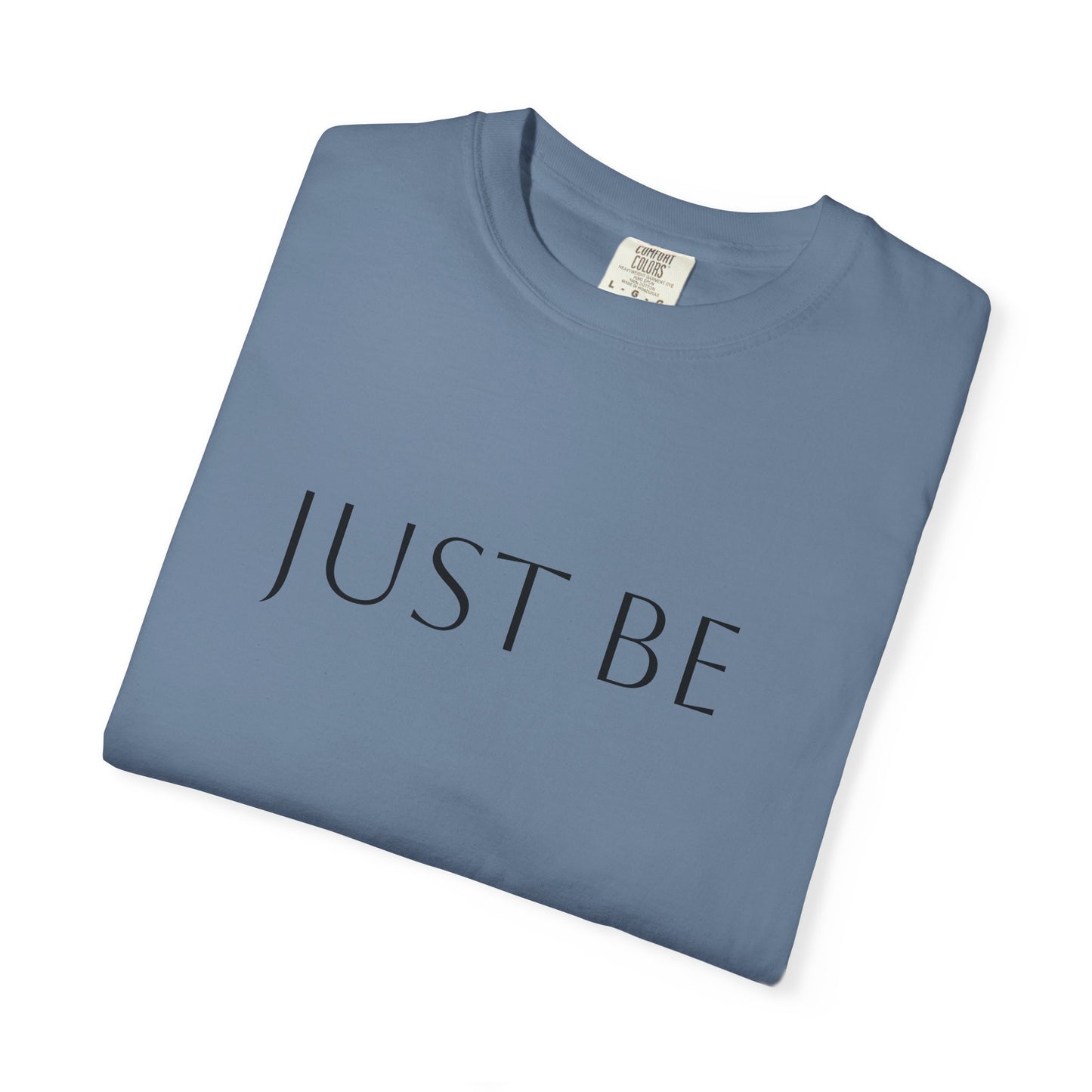 'JUST BE' Text - Relaxed Fit, Inspirational Tee for Mindfulness, Casual Wear, Gift for Friends
