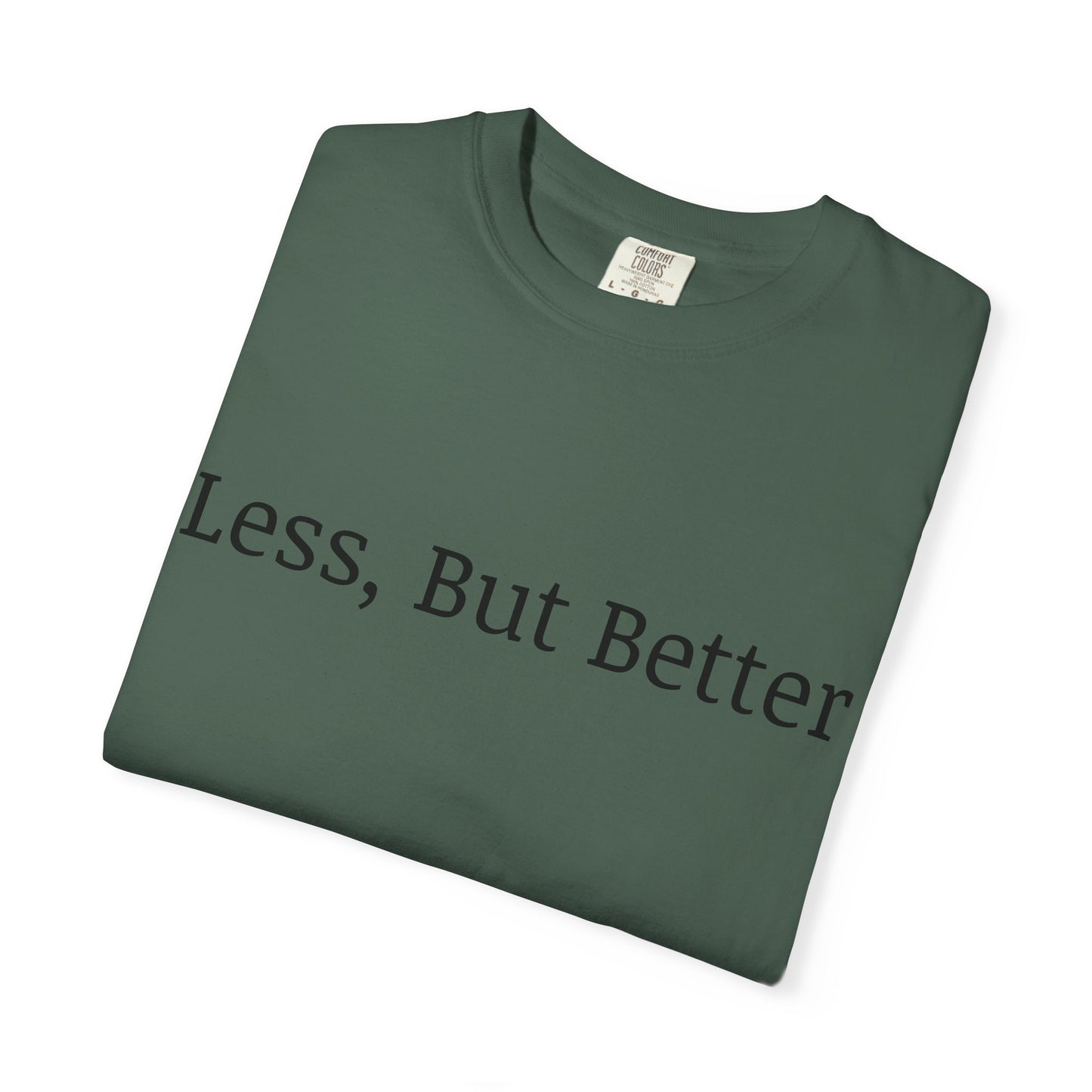 "Less But Better" | Unisex Apparel | Simple Style | Motivational Tee | Everyday Wear