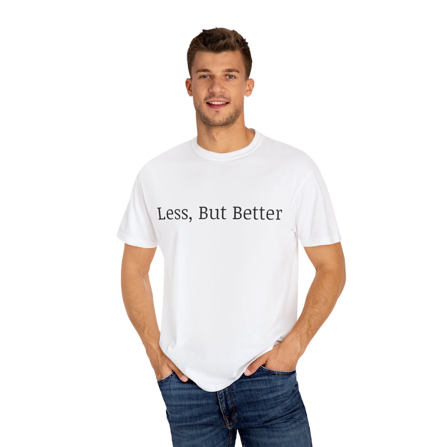 "Less But Better" | Unisex Apparel | Simple Style | Motivational Tee | Everyday Wear