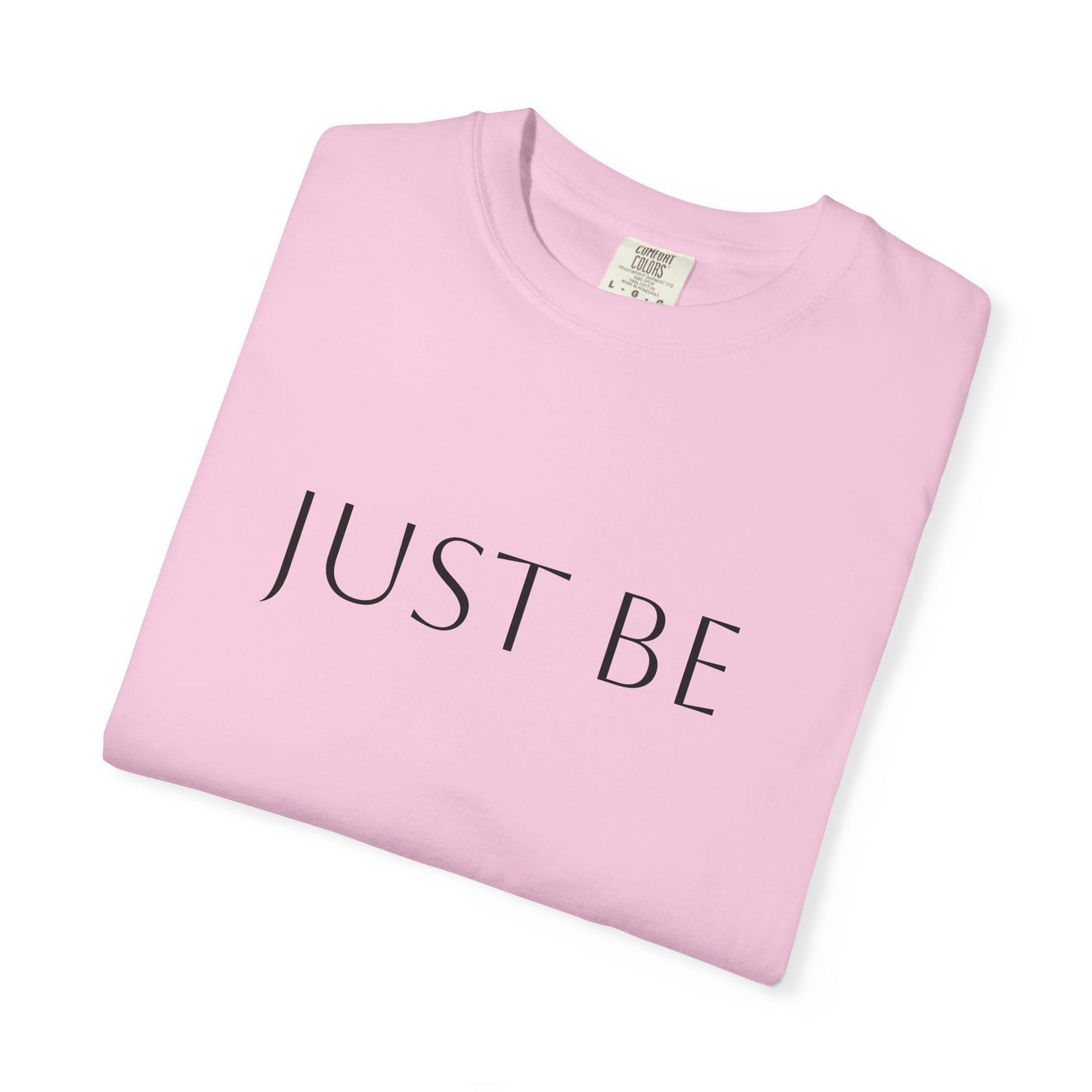 'JUST BE' Text - Relaxed Fit, Inspirational Tee for Mindfulness, Casual Wear, Gift for Friends