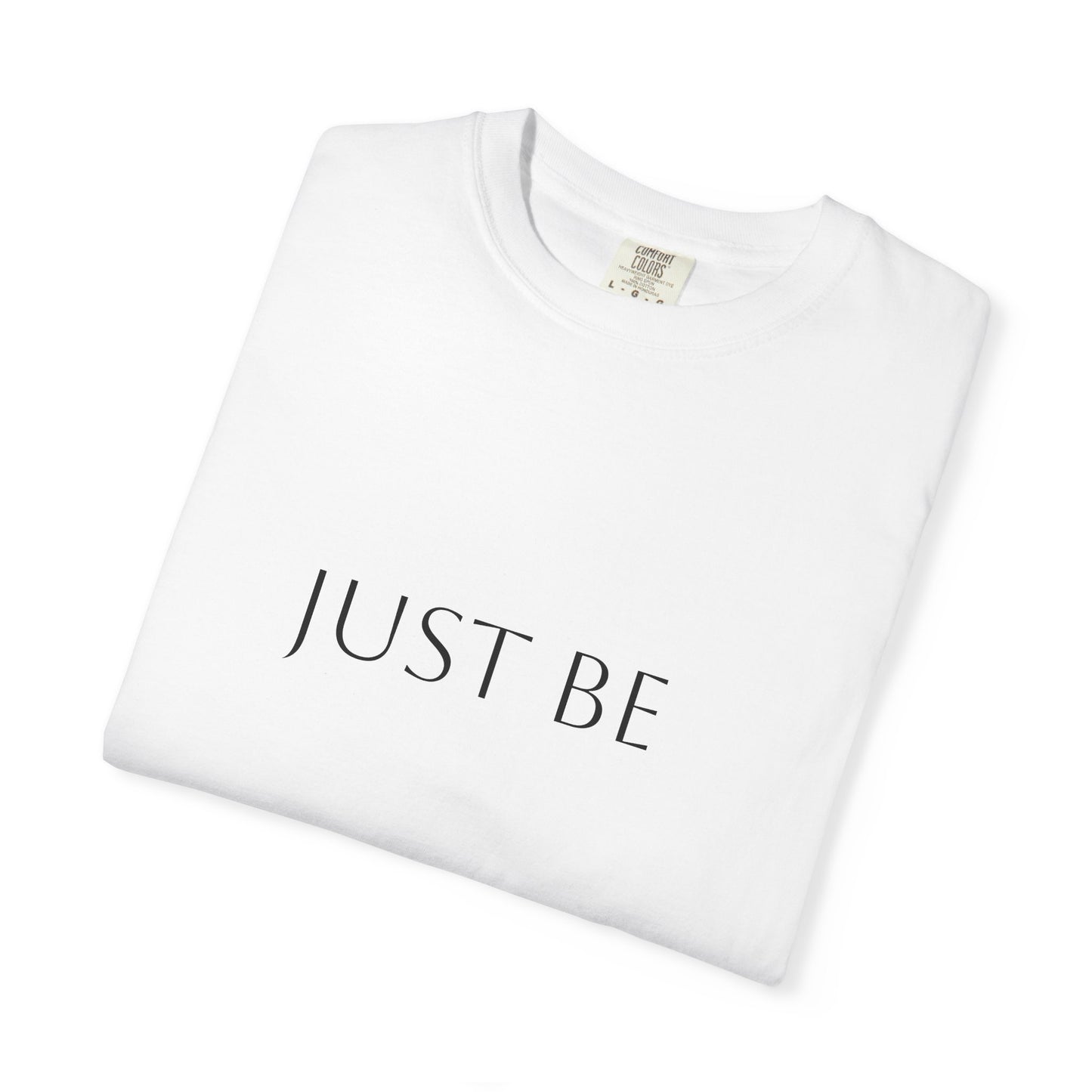 "Just Be" T-shirt, Relaxed Casual Tee, Gift for Mindfulness Lovers, Soft Everyday Wear, Perfect for Yoga and Meditation