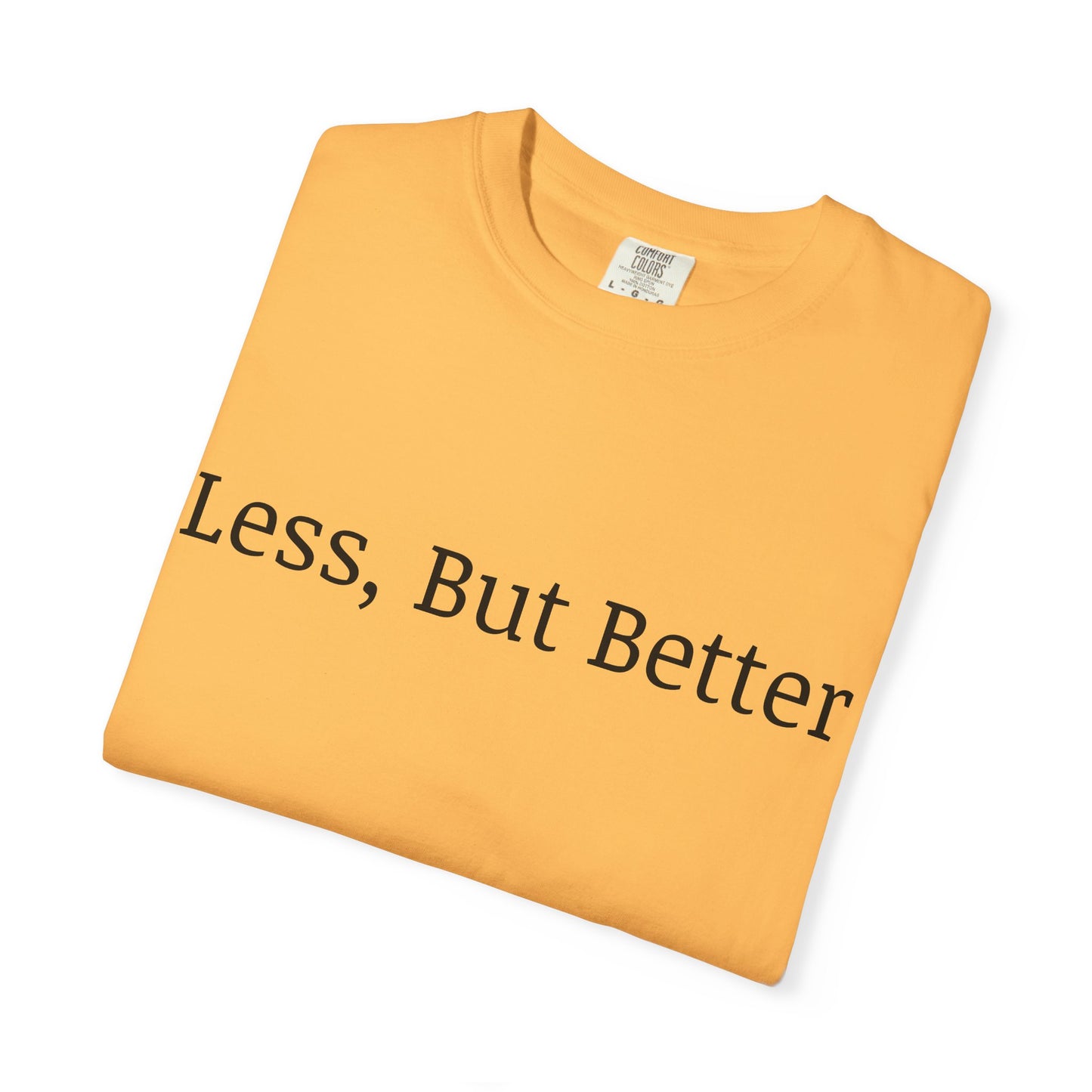 "Less But Better" | Unisex Apparel | Simple Style | Motivational Tee | Everyday Wear