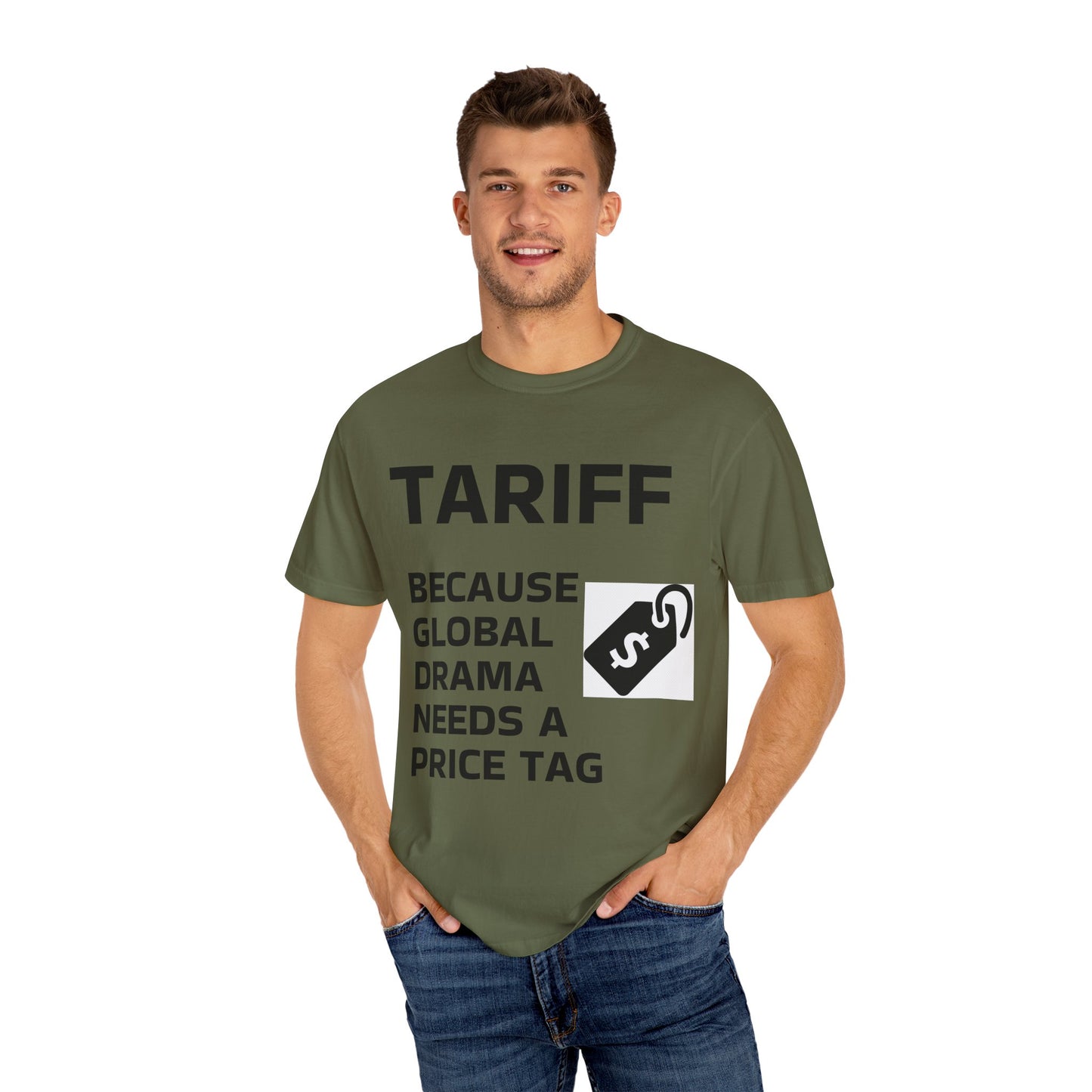 Unisex Garment-Dyed T-shirt - 'TARIFF: Because Global Drama Needs A Price Tag'
