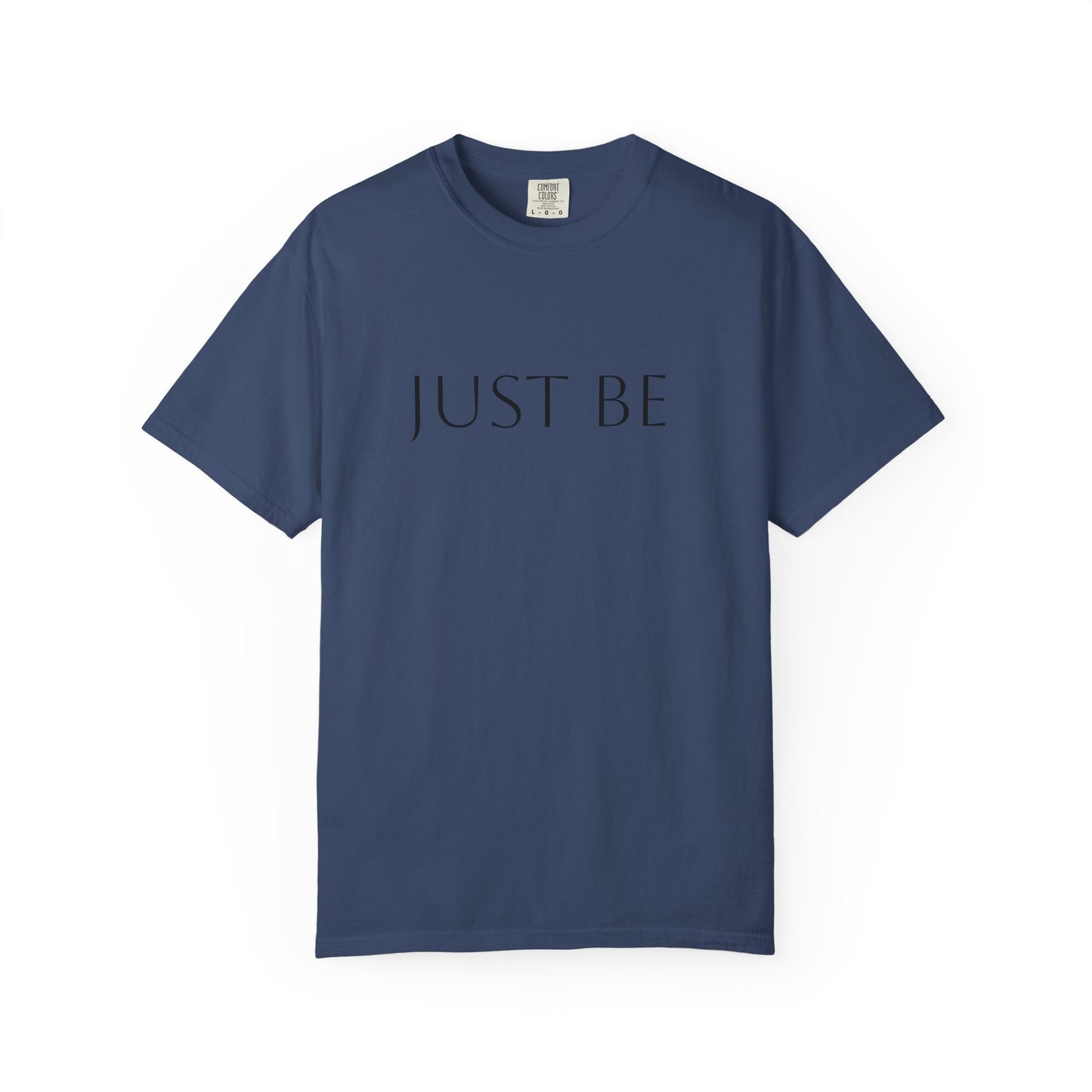 'JUST BE' Text - Relaxed Fit, Inspirational Tee for Mindfulness, Casual Wear, Gift for Friends