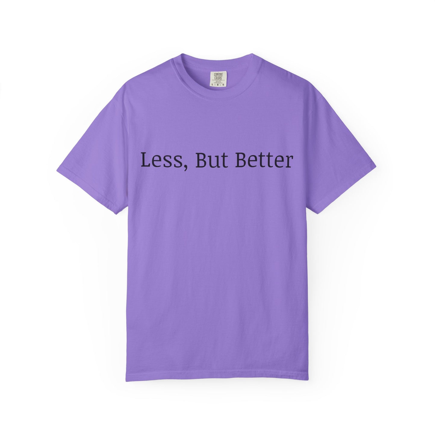 "Less But Better" | Unisex Apparel | Simple Style | Motivational Tee | Everyday Wear