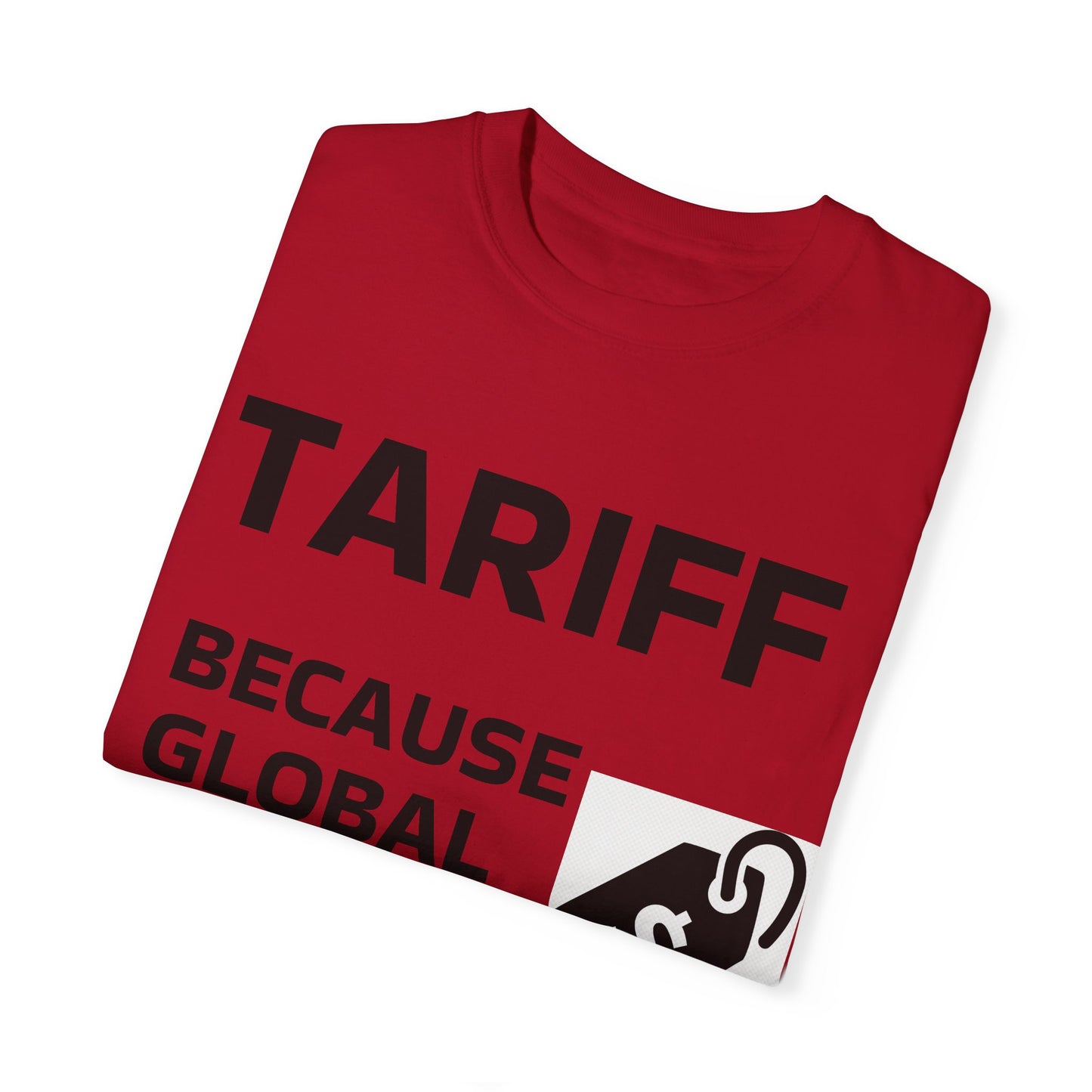 Unisex Garment-Dyed T-shirt - 'TARIFF: Because Global Drama Needs A Price Tag'