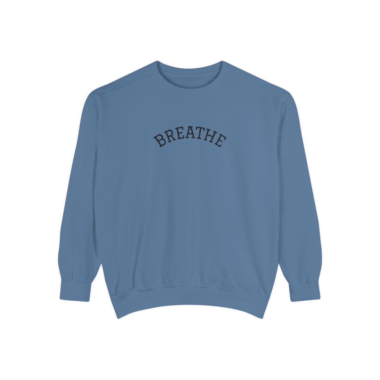 "Breathe" Unisex Garment-Dyed Sweatshirt | Relaxed Lifestyle, Gift for Wellness, Cozy Layer, Mindful Fashion, Casual Comfort