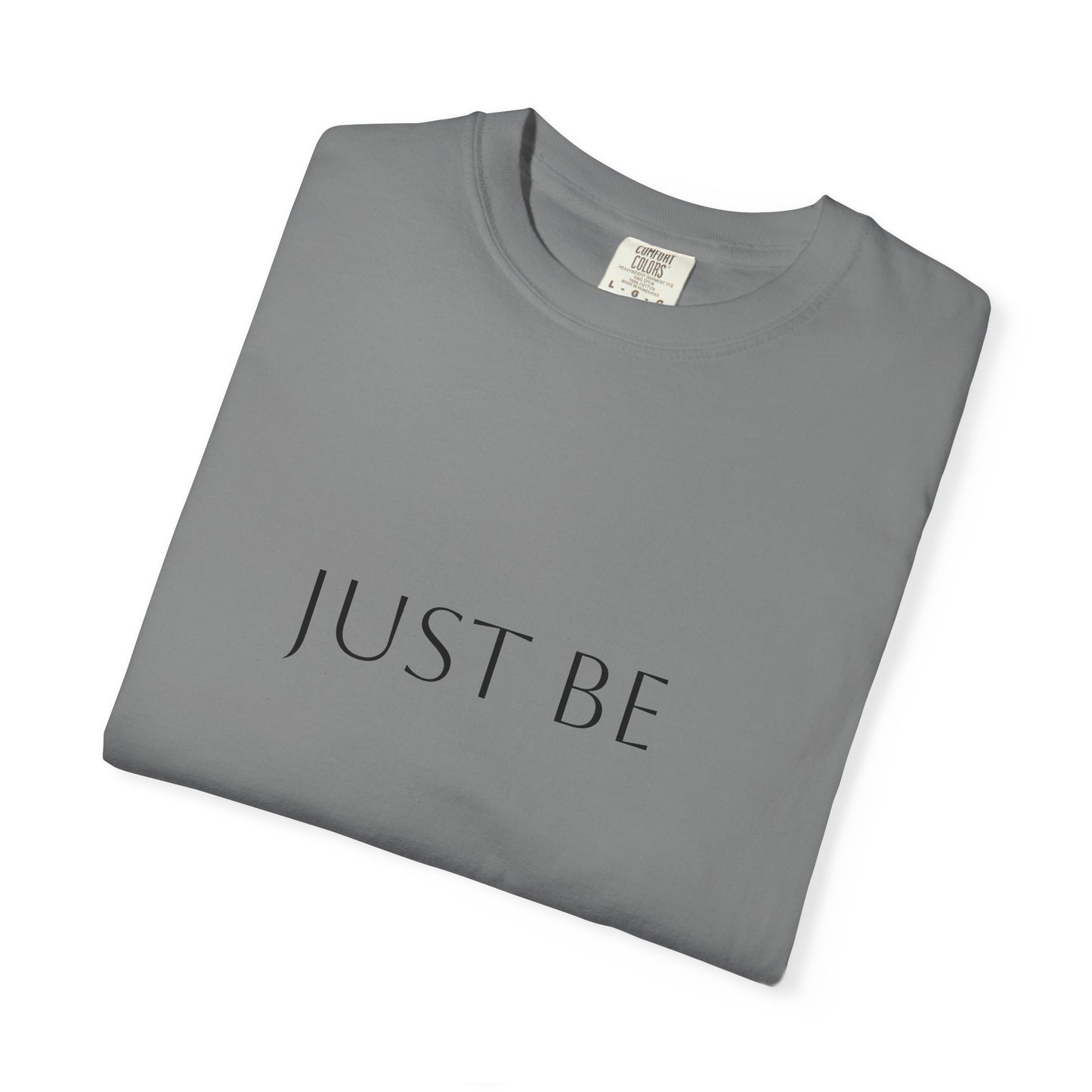 "Just Be"  T-shirt, Relaxed Casual Tee, Gift for Mindfulness Lovers, Soft Everyday Wear, Perfect for Yoga and Meditation