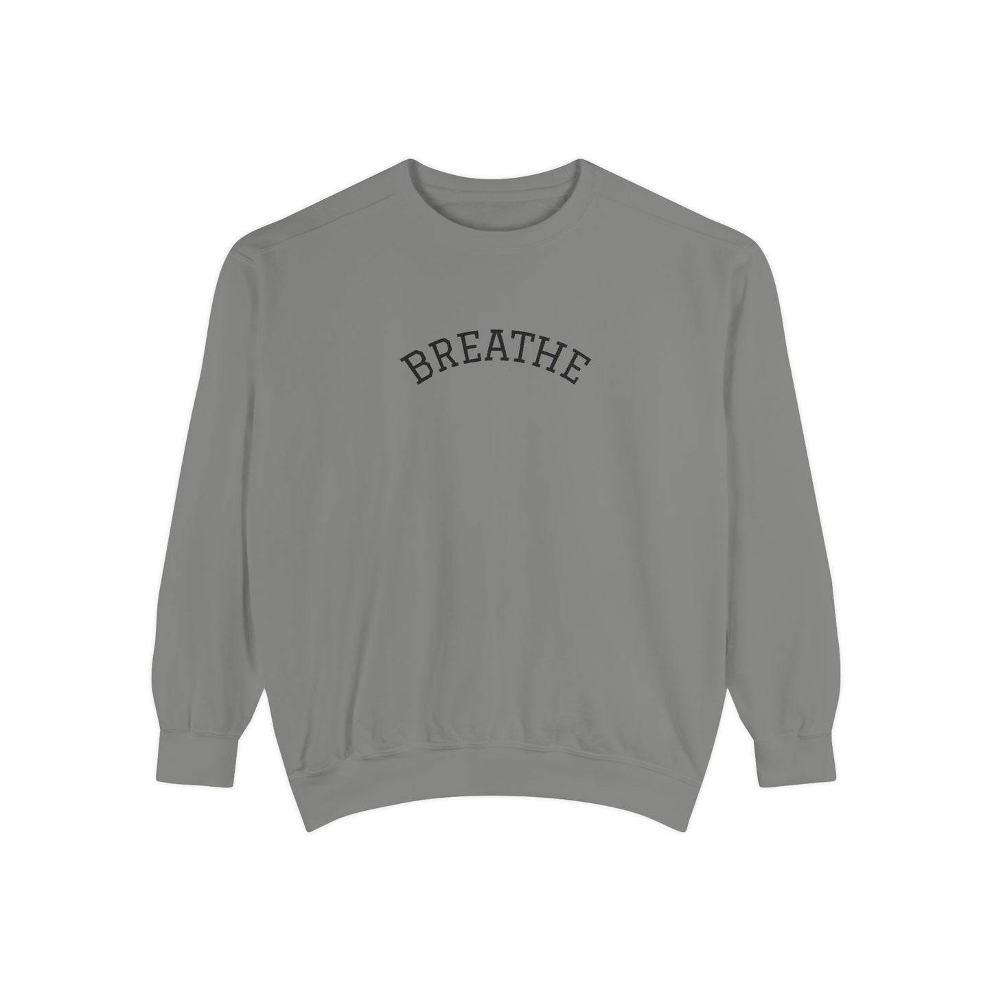 "Breathe" Unisex Garment-Dyed Sweatshirt | Relaxed Lifestyle, Gift for Wellness, Cozy Layer, Mindful Fashion, Casual Comfort