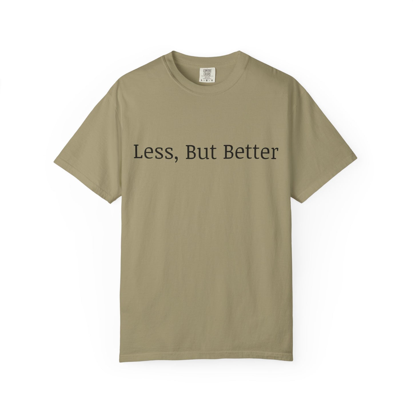 "Less But Better" | Unisex Apparel | Simple Style | Motivational Tee | Everyday Wear