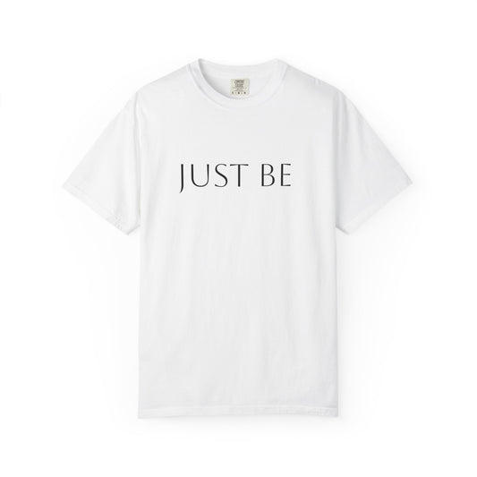'JUST BE' Text - Relaxed Fit, Inspirational Tee for Mindfulness, Casual Wear, Gift for Friends