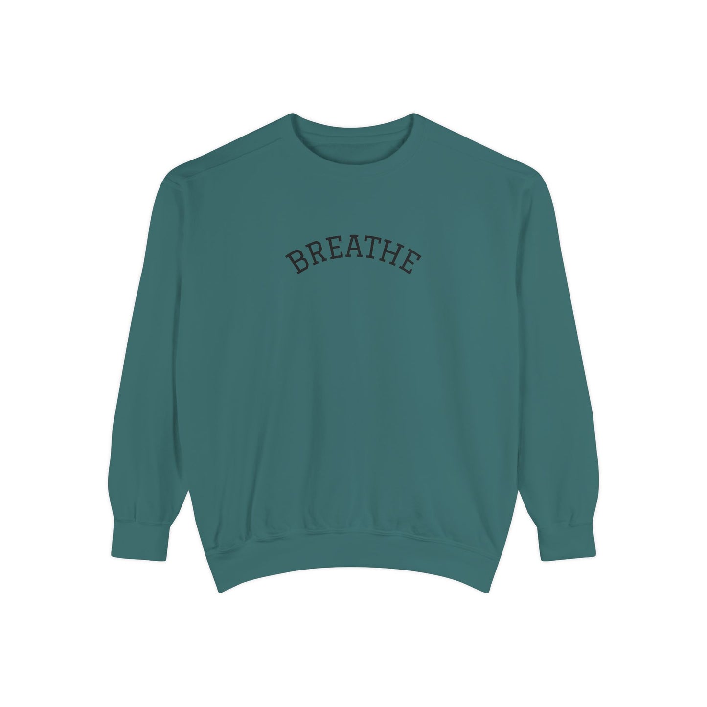 "Breathe" Unisex Garment-Dyed Sweatshirt | Relaxed Lifestyle, Gift for Wellness, Cozy Layer, Mindful Fashion, Casual Comfort