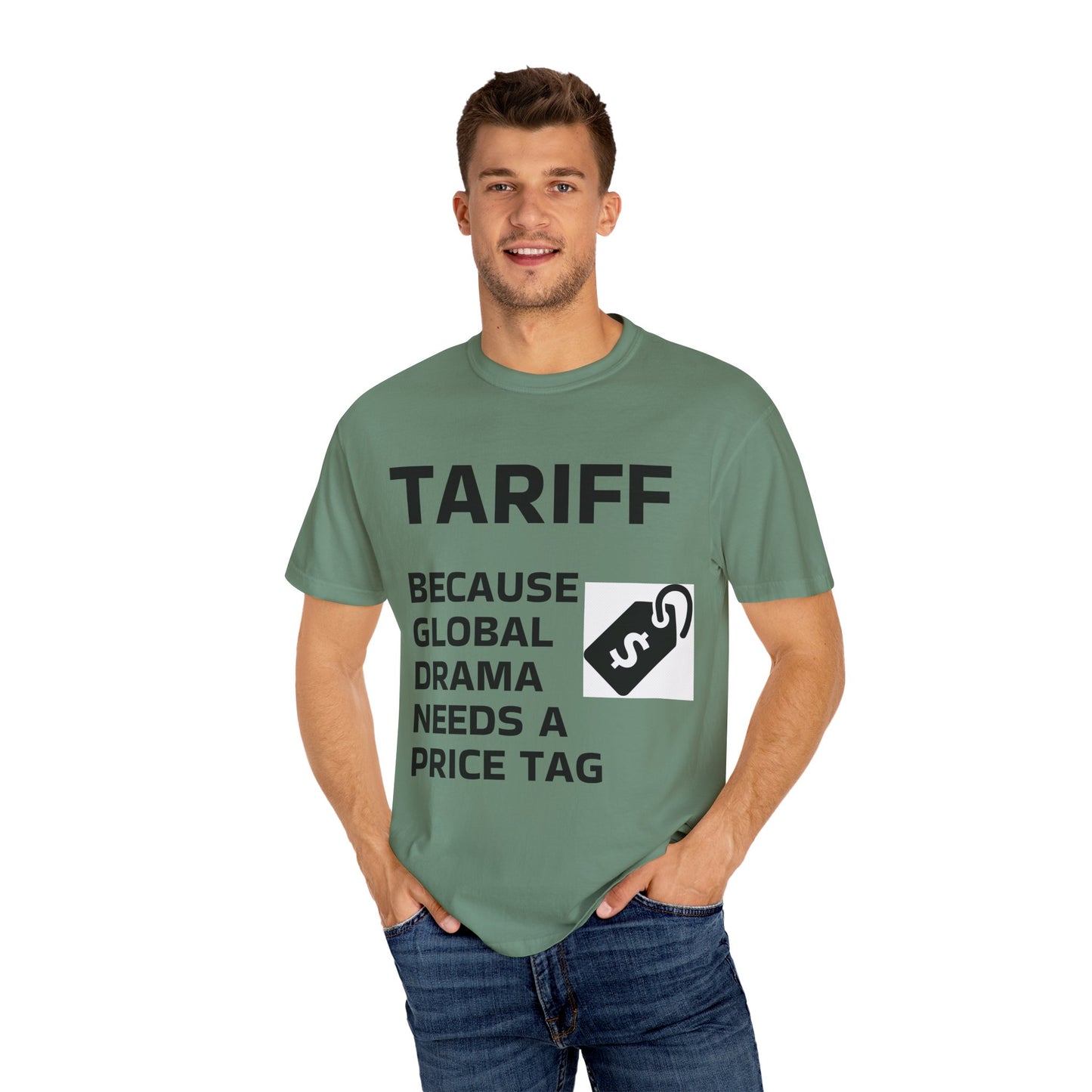 Unisex Garment-Dyed T-shirt - 'TARIFF: Because Global Drama Needs A Price Tag'