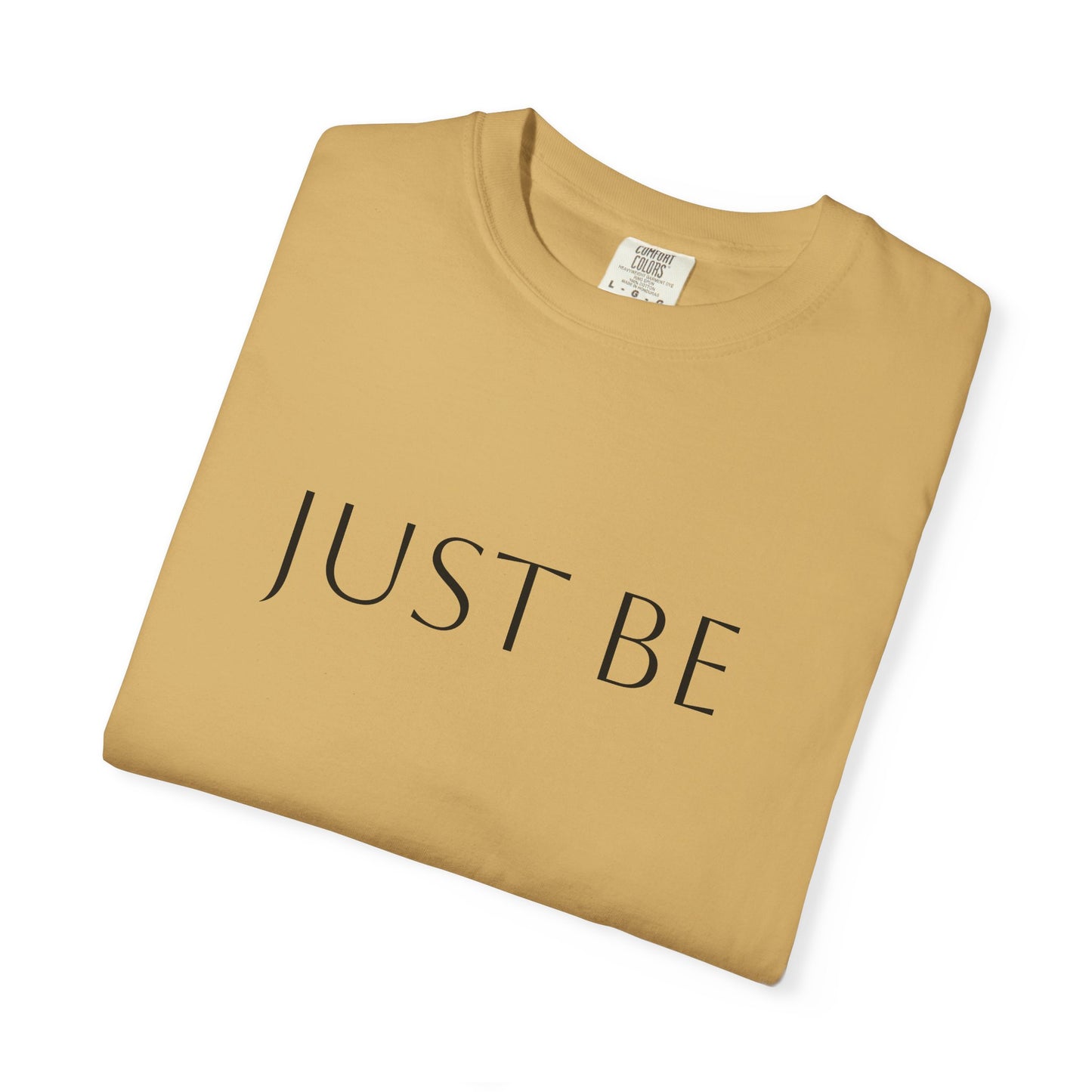 'JUST BE' Text - Relaxed Fit, Inspirational Tee for Mindfulness, Casual Wear, Gift for Friends