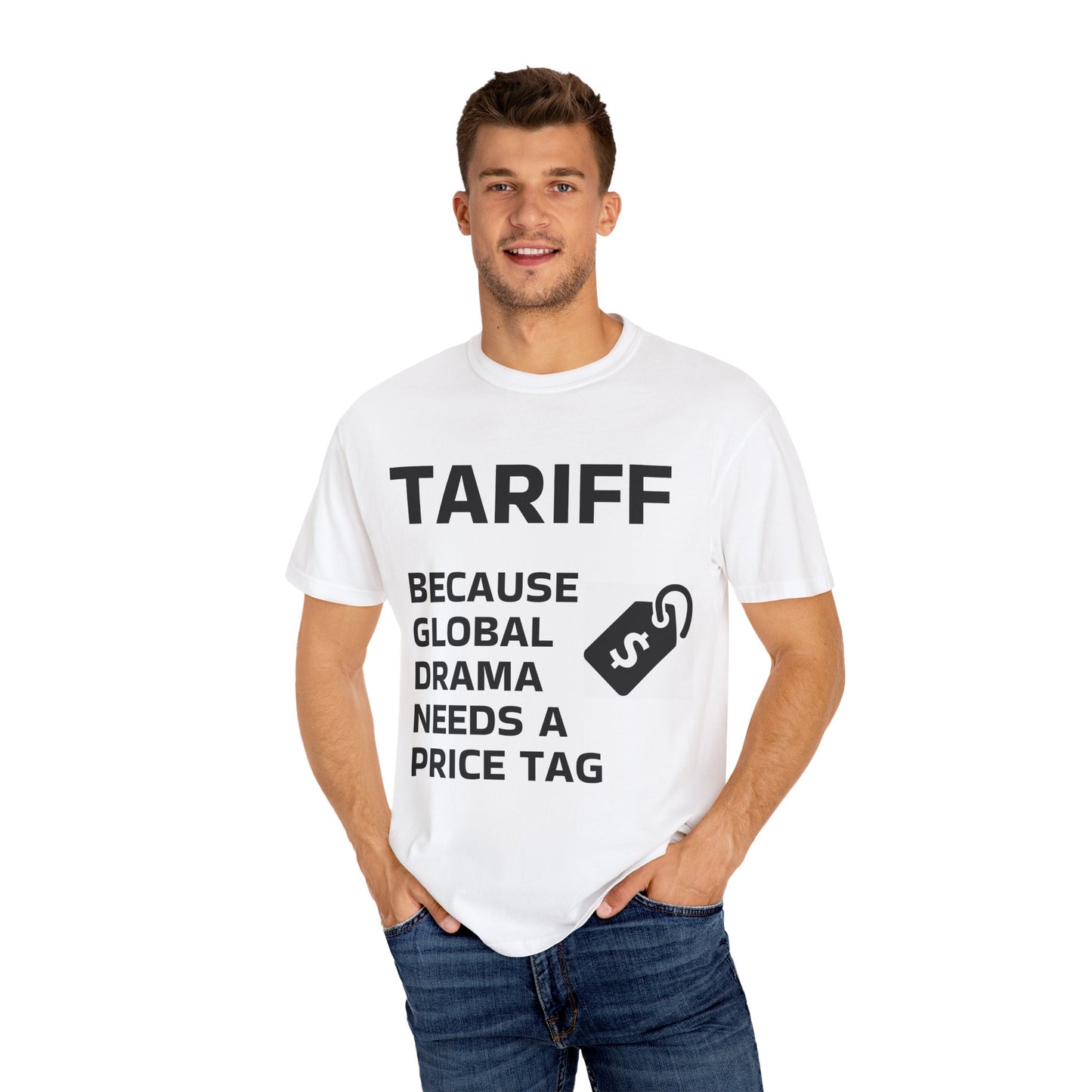 Unisex Garment-Dyed T-shirt - 'TARIFF: Because Global Drama Needs A Price Tag'
