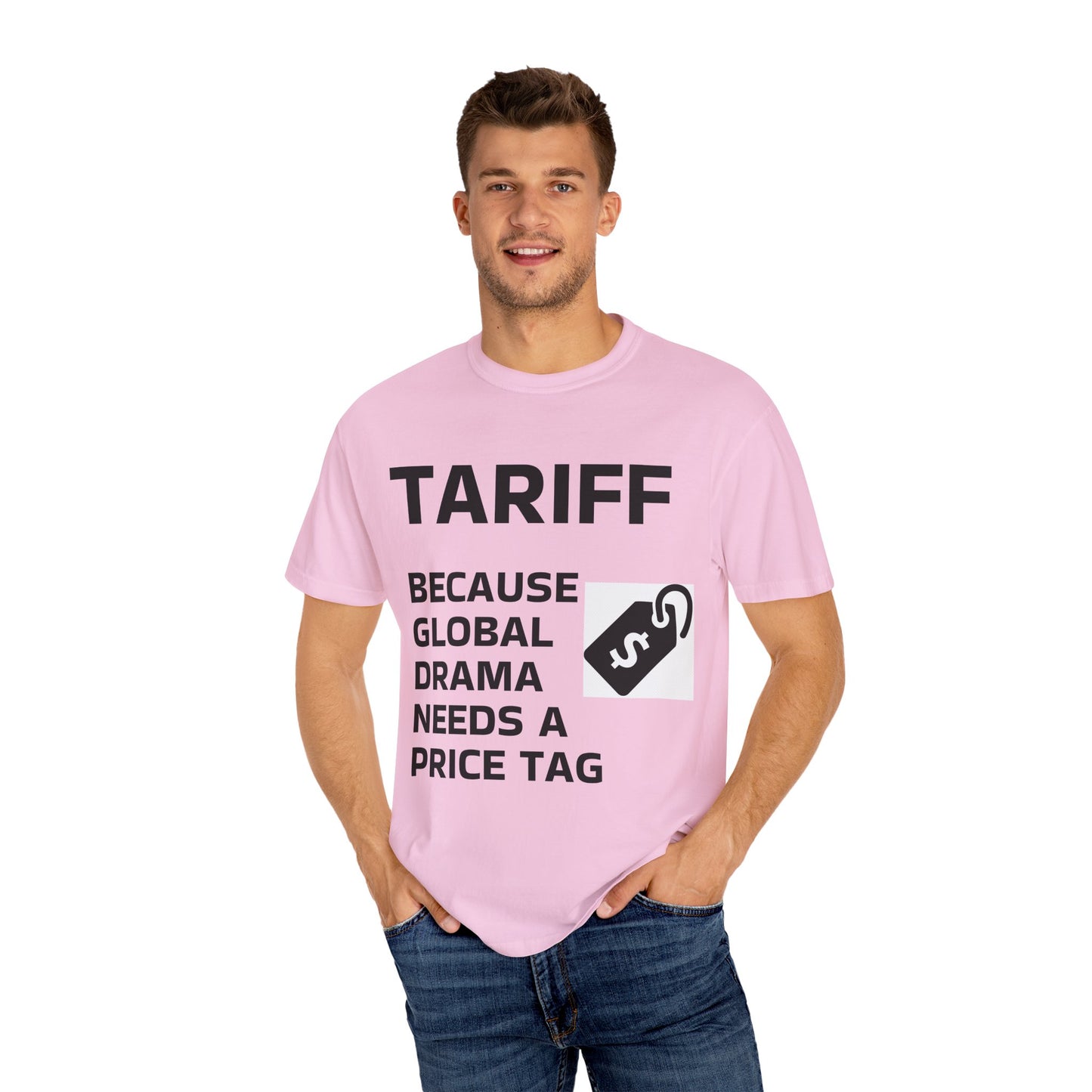 Unisex Garment-Dyed T-shirt - 'TARIFF: Because Global Drama Needs A Price Tag'