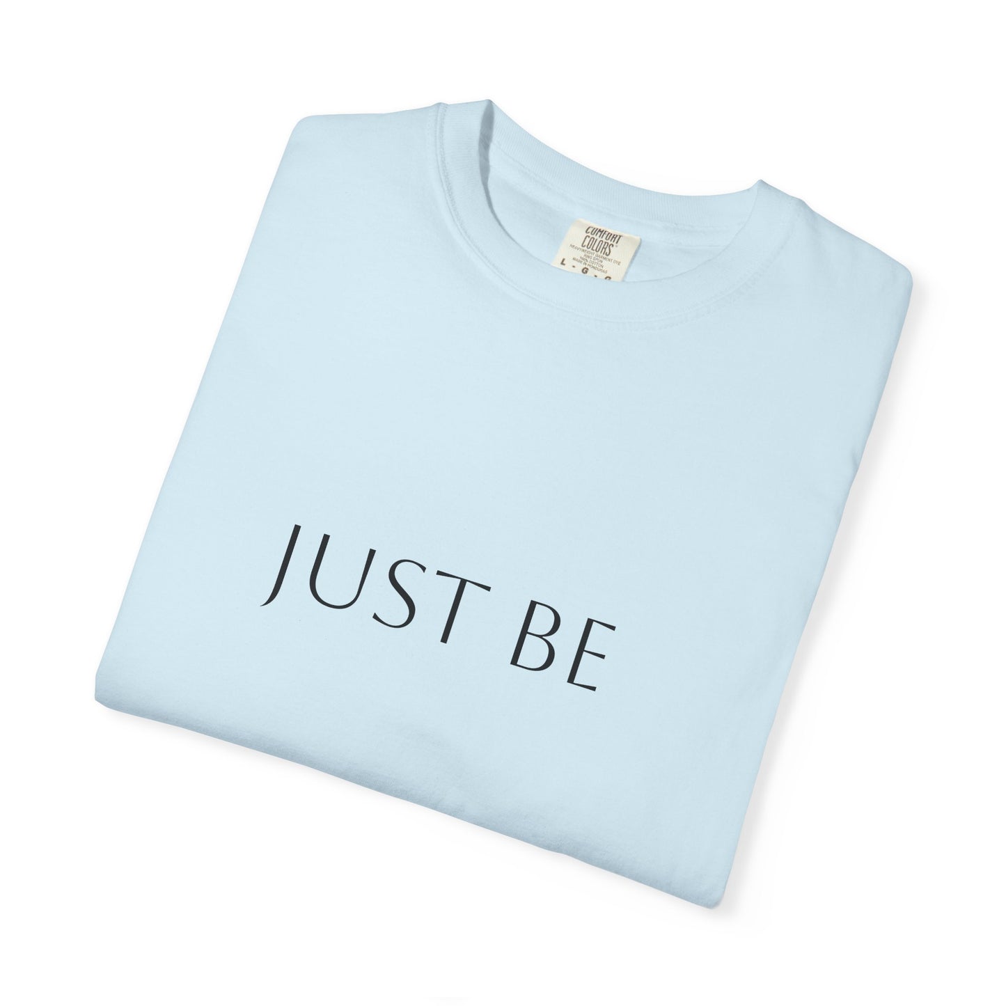 "Just Be"  T-shirt, Relaxed Casual Tee, Gift for Mindfulness Lovers, Soft Everyday Wear, Perfect for Yoga and Meditation
