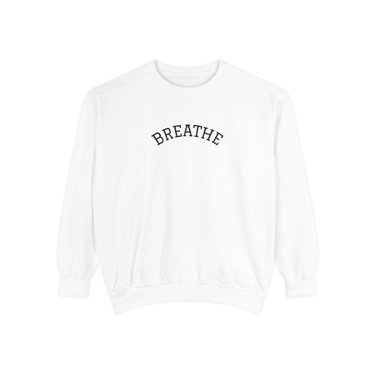 "Breathe" Unisex Garment-Dyed Sweatshirt | Relaxed Lifestyle, Gift for Wellness, Cozy Layer, Mindful Fashion, Casual Comfort