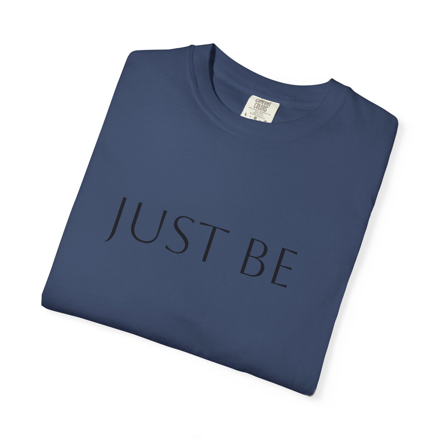 'JUST BE' Text - Relaxed Fit, Inspirational Tee for Mindfulness, Casual Wear, Gift for Friends