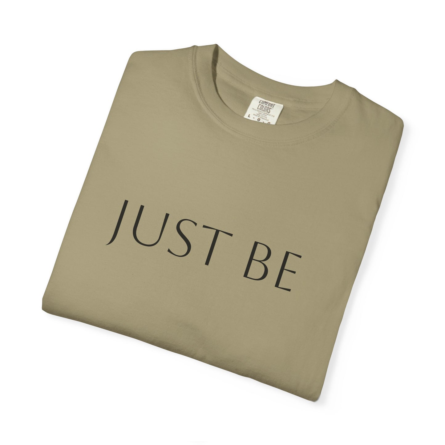 'JUST BE' Text - Relaxed Fit, Inspirational Tee for Mindfulness, Casual Wear, Gift for Friends